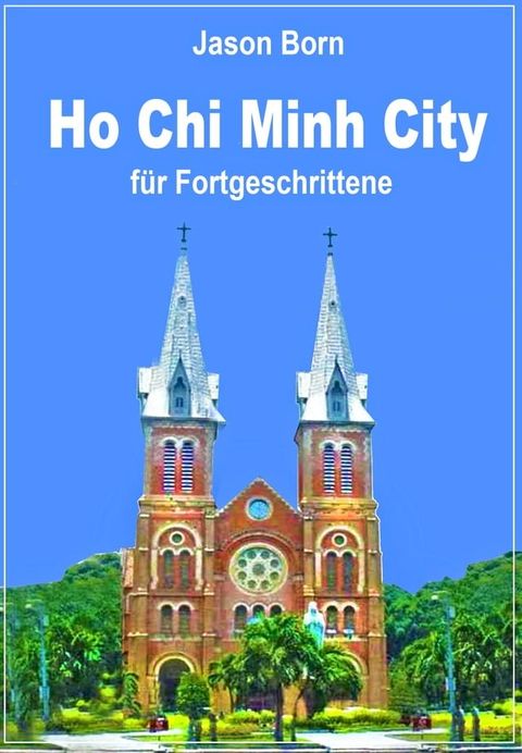 Ho Chi Minh City für Fortgeschrittene(Kobo/電子書)