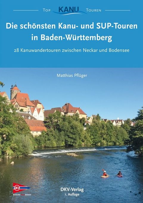 Die sch&ouml;nsten Kanu- und SUP-Touren in Baden-W&uuml;rttemberg(Kobo/電子書)