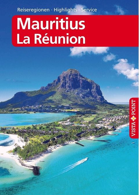 Mauritius und La R&eacute;union - VISTA POINT Reisef&uuml;hrer Reisen A bis Z(Kobo/電子書)