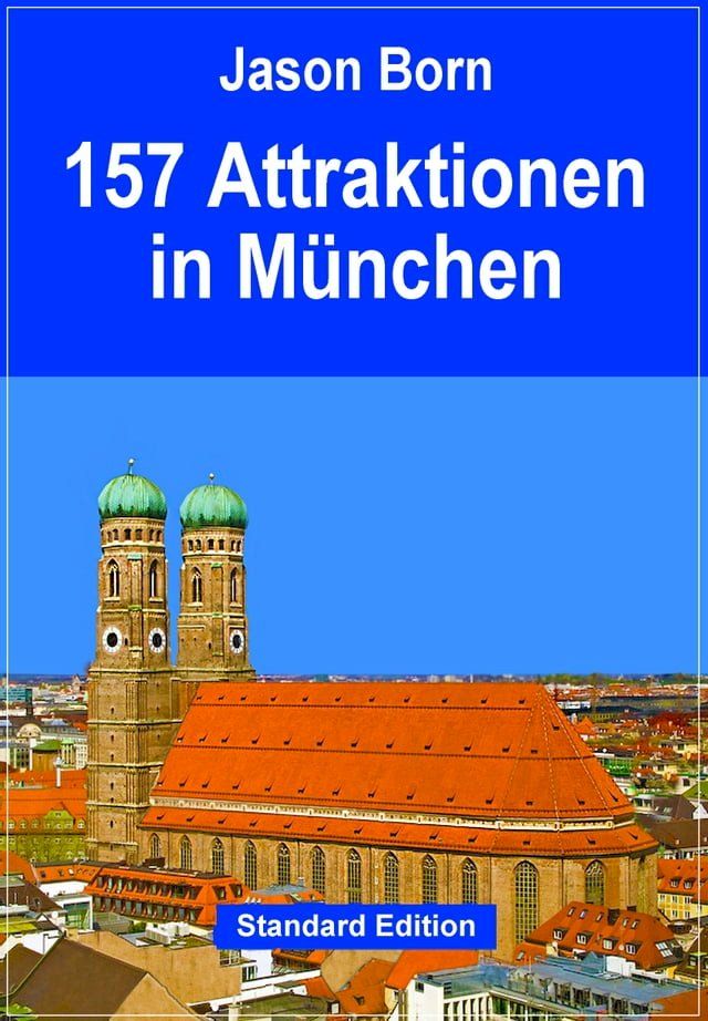  157 Attraktionen in M&uuml;nchen(Kobo/電子書)