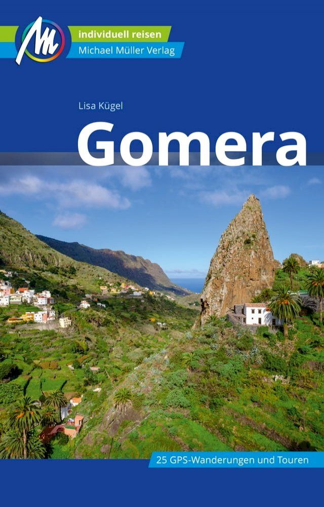  Gomera Reisef&uuml;hrer Michael M&uuml;ller Verlag(Kobo/電子書)