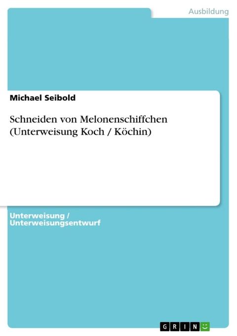 Schneiden von Melonenschiffchen (Unterweisung Koch / K&ouml;chin)(Kobo/電子書)