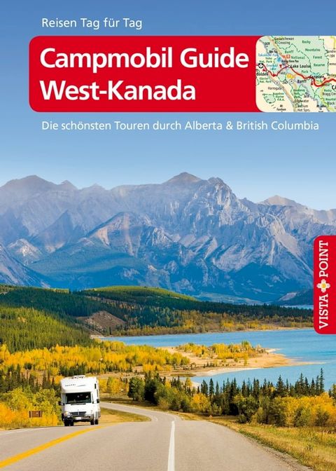 Campmobil Guide West-Kanada - VISTA POINT Reisef&uuml;hrer Reisen Tag f&uuml;r Tag(Kobo/電子書)