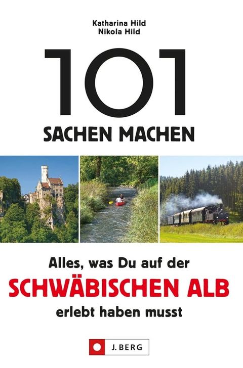 101 Sachen machen. Alles, was man auf der Schwäbischen Alb erlebt haben muss.(Kobo/電子書)