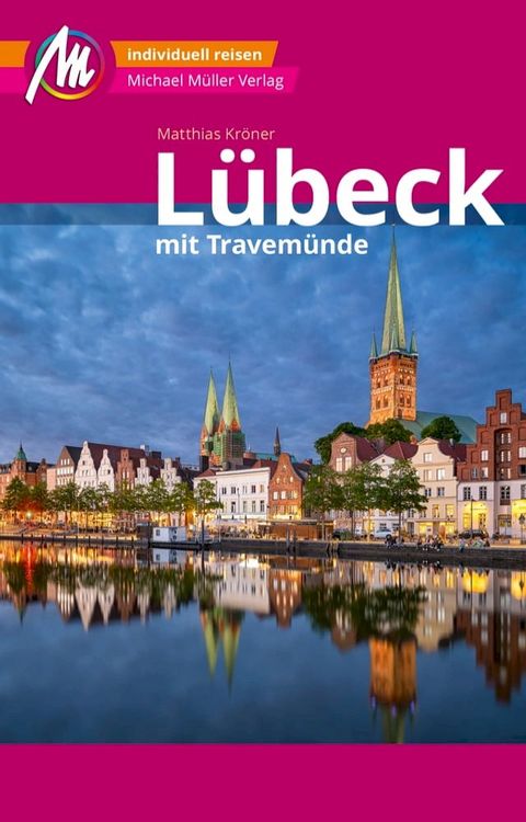 L&uuml;beck MM-City – mit Travem&uuml;nde Reisef&uuml;hrer Michael M&uuml;ller Verlag(Kobo/電子書)