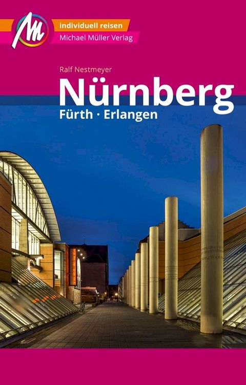 N&uuml;rnberg - F&uuml;rth, Erlangen MM-City Reisef&uuml;hrer Michael M&uuml;ller Verlag(Kobo/電子書)