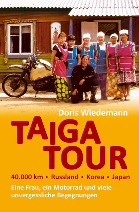 Taiga Tour - 40.000 km - Russland - Korea - Japan(Kobo/電子書)