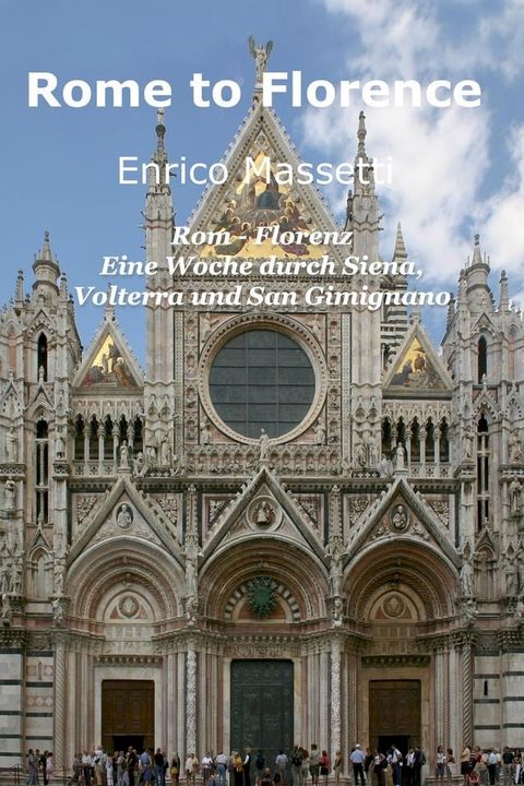 Rom - Florenz Eine Woche durch Siena, Volterra und San Gimignano(Kobo/電子書)