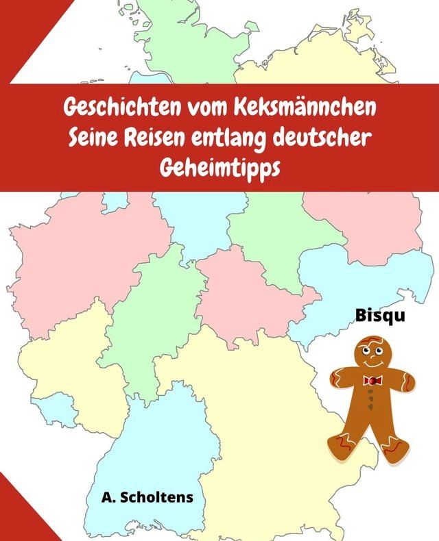  Geschichten vom Keksm&auml;nnchen Seine Reisen entlang deutscher Geheimtipps(Kobo/電子書)