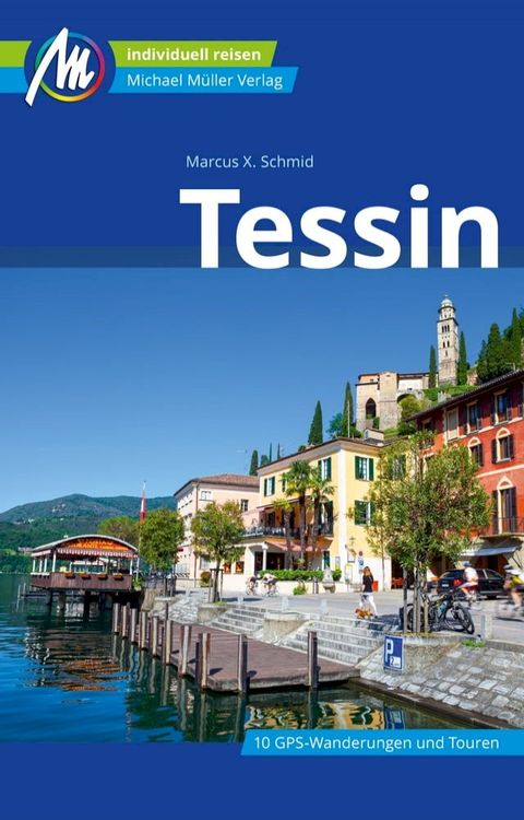 Tessin Reisef&uuml;hrer Michael M&uuml;ller Verlag(Kobo/電子書)