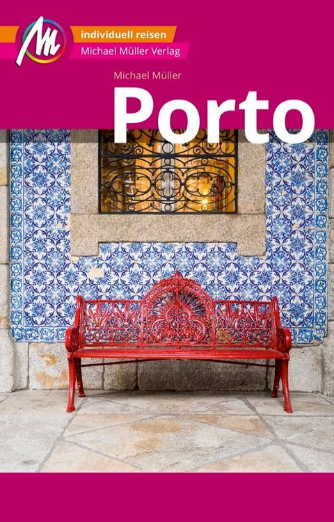 Porto MM-City Reisef&uuml;hrer Michael M&uuml;ller Verlag(Kobo/電子書)