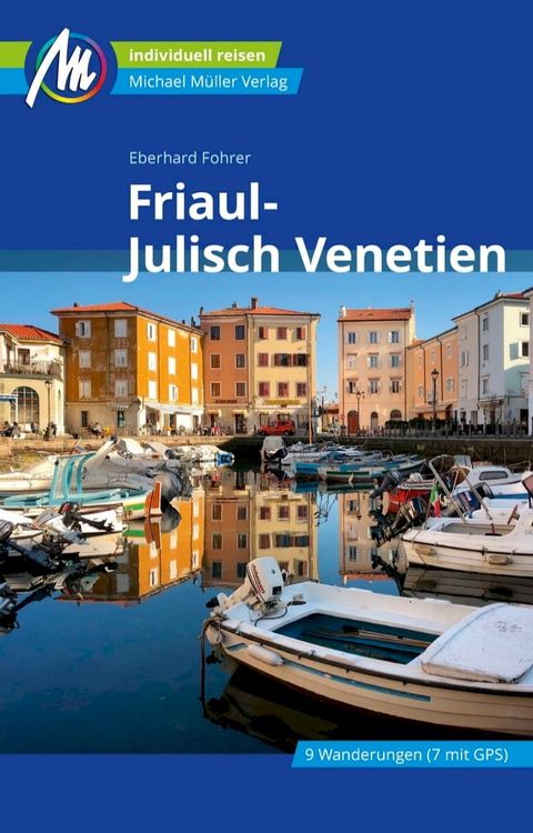 Friaul-Julisch Venetien Reisef&uuml;hrer Michael M&uuml;ller Verlag(Kobo/電子書)