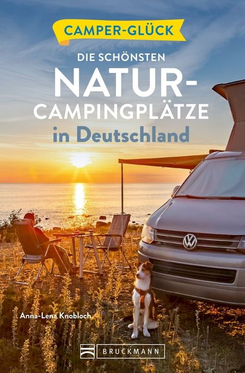 Campergl&uuml;ck Die sch&ouml;nsten Natur-Campingpl&auml;tze in Deutschland(Kobo/電子書)