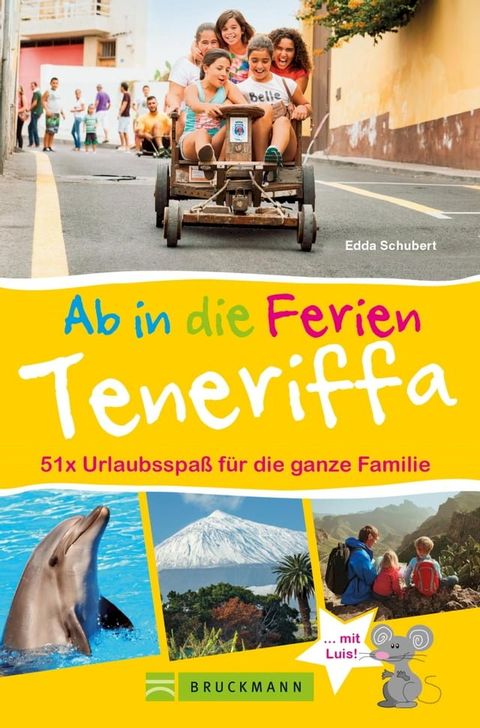 Bruckmann Reiseführer: Ab in die Ferien Teneriffa. 50x Urlaubsspaß für die ganze Familie.(Kobo/電子書)