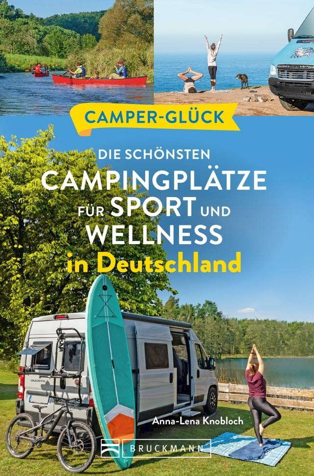  Camperglück Die schönsten Campingplätze für Sport - und Wellnessfans in Deutschland(Kobo/電子書)