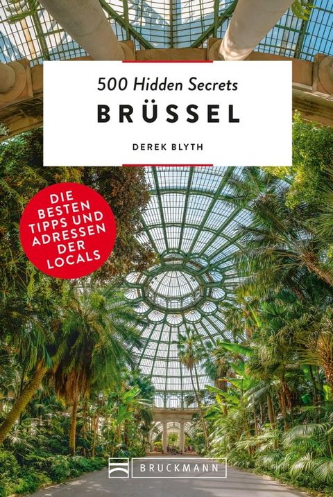 Bruckmann Reisef&uuml;hrer: 500 Hidden Secrets Br&uuml;ssel. Die besten Tipps und Adressen der Locals.(Kobo/電子書)