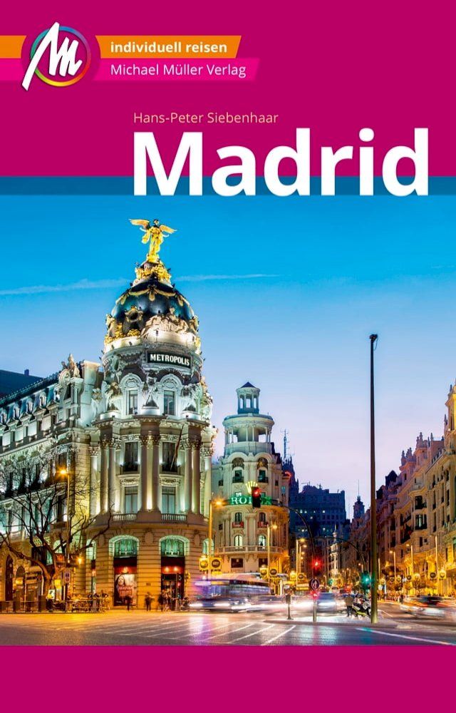  Madrid MM-City Reisef&uuml;hrer Michael M&uuml;ller Verlag(Kobo/電子書)