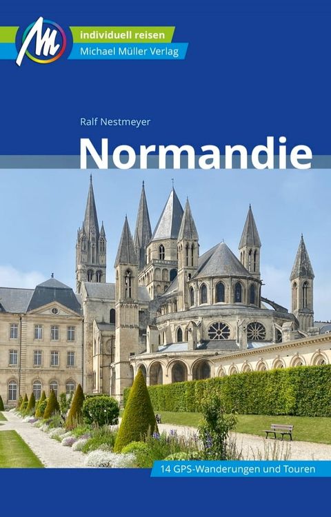 Normandie Reisef&uuml;hrer Michael M&uuml;ller Verlag(Kobo/電子書)