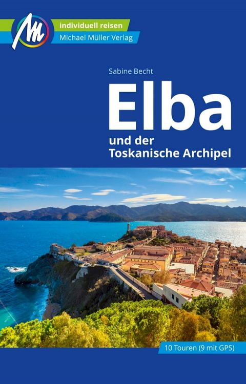 Elba Reisef&uuml;hrer Michael M&uuml;ller Verlag(Kobo/電子書)