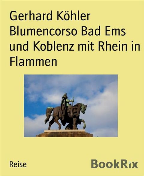 Blumencorso Bad Ems und Koblenz mit Rhein in Flammen(Kobo/電子書)