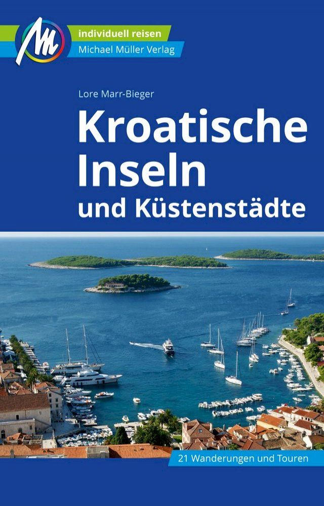  Kroatische Inseln und K&uuml;stenst&auml;dte Reisef&uuml;hrer Michael M&uuml;ller Verlag(Kobo/電子書)