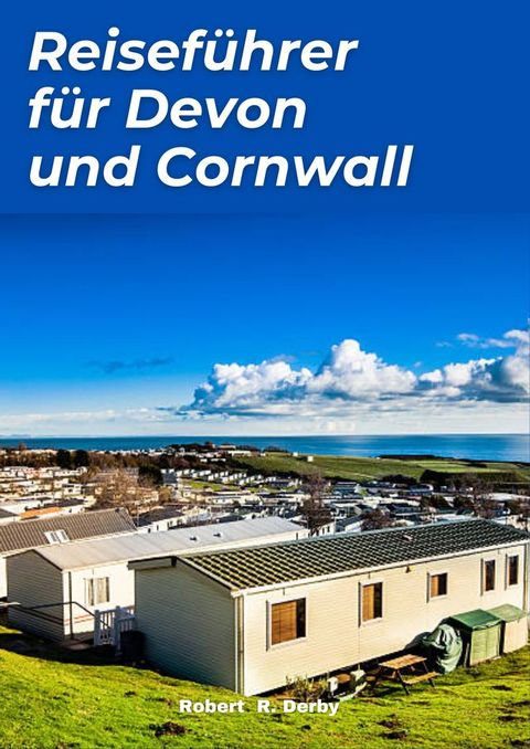 Reisef&uuml;hrer f&uuml;r Devon und Cornwall(Kobo/電子書)