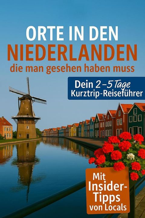 Orte in den Niederlanden, die man gesehen haben muss: Reisefūhrer (2025)