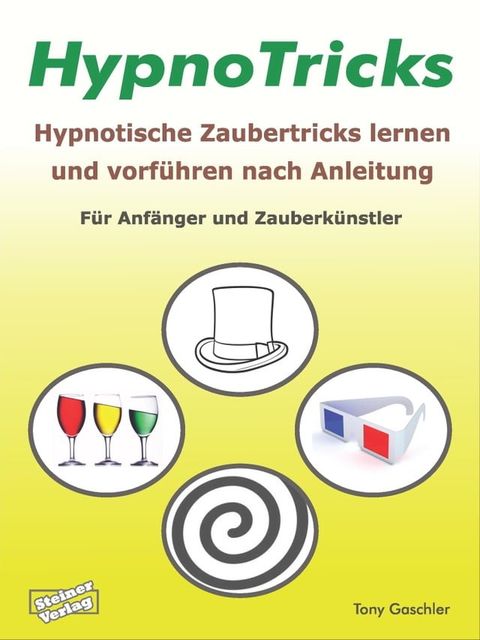 HypnoTricks: Hypnotische Zaubertricks lernen und vorf&uuml;hren nach Anleitung.(Kobo/電子書)