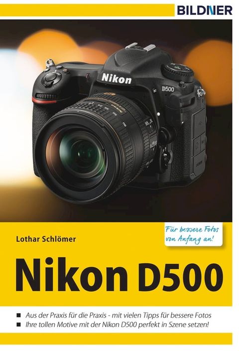 Nikon D500 - F&uuml;r bessere Fotos von Anfang an!(Kobo/電子書)