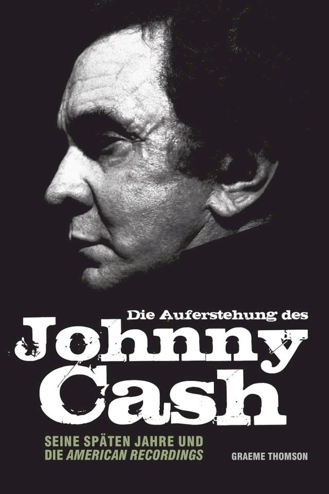  Die Auferstehung des Johnny Cash: Seine späten Jahre und die American Recordings(Kobo/電子書)