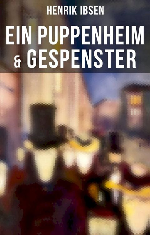 Henrik Ibsen: Ein Puppenheim & Gespenster(Kobo/電子書)