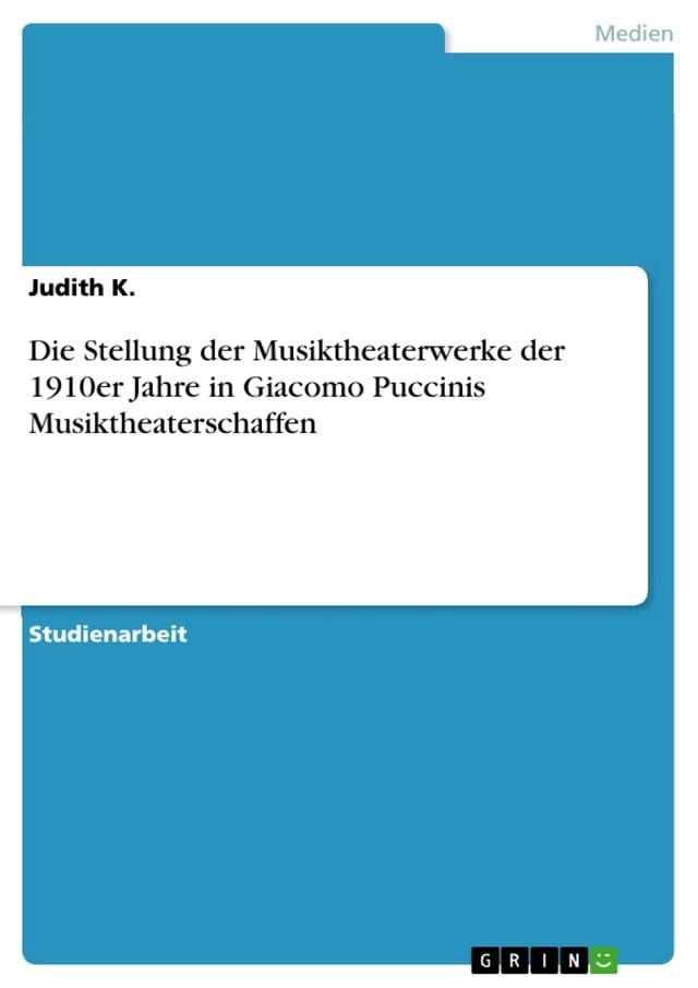  Die Stellung der Musiktheaterwerke der 1910er Jahre in Giacomo Puccinis Musiktheaterschaffen(Kobo/電子書)