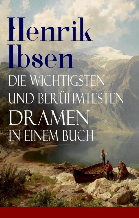 Henrik Ibsen: Die wichtigsten und berühmtesten Dramen in einem Buch(Kobo/電子書)