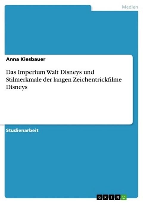 Das Imperium Walt Disneys und Stilmerkmale der langen Zeichentrickfilme Disneys(Kobo/電子書)