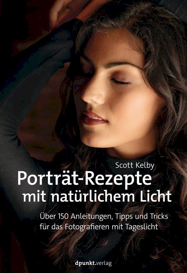  Portr&auml;t-Rezepte mit nat&uuml;rlichem Licht(Kobo/電子書)