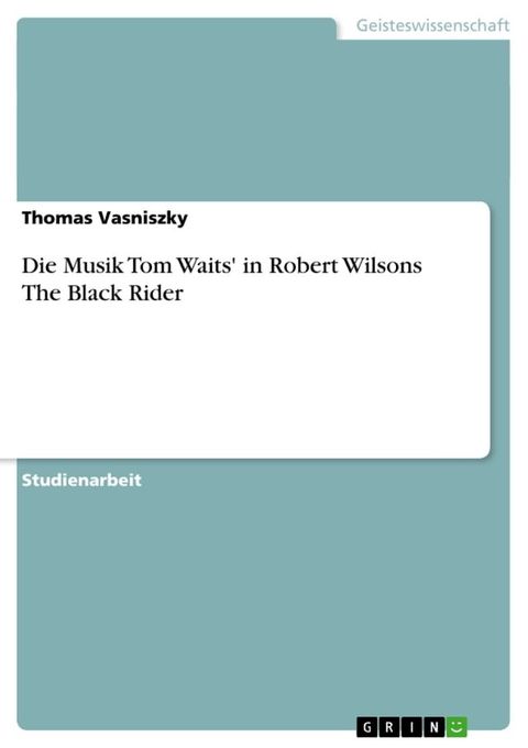 Die Musik Tom Waits' in Robert Wilsons The Black Rider(Kobo/電子書)