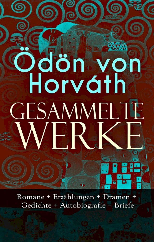  Gesammelte Werke: Romane + Erzählungen + Dramen + Gedichte + Autobiografie + Briefe(Kobo/電子書)