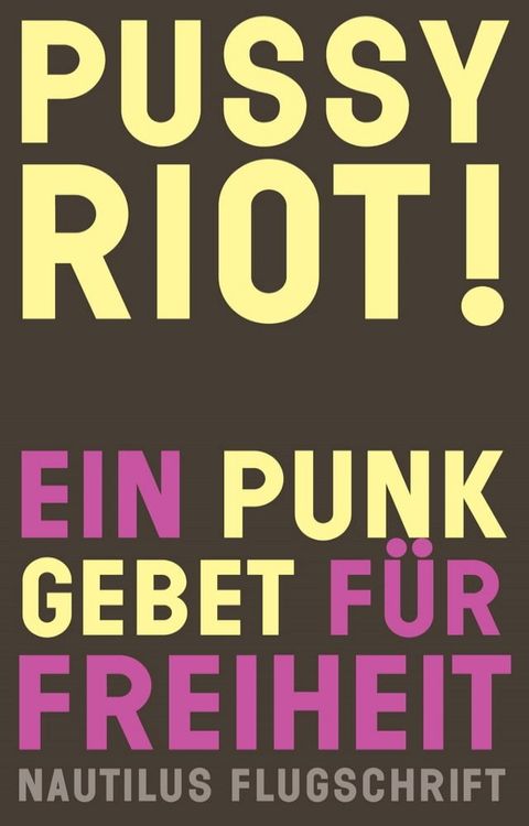 Pussy Riot! Ein Punk-Gebet f&uuml;r Freiheit(Kobo/電子書)