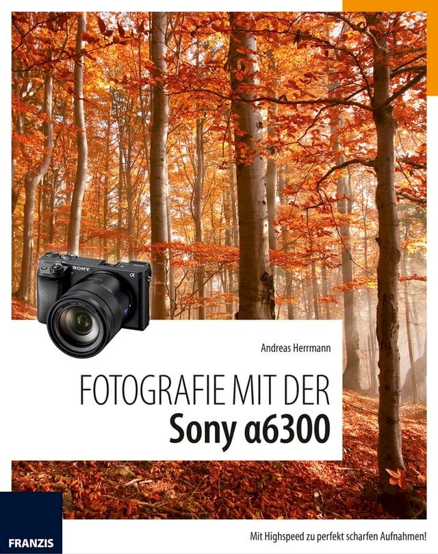  Fotografie mit der Sony Alpha 6300(Kobo/電子書)