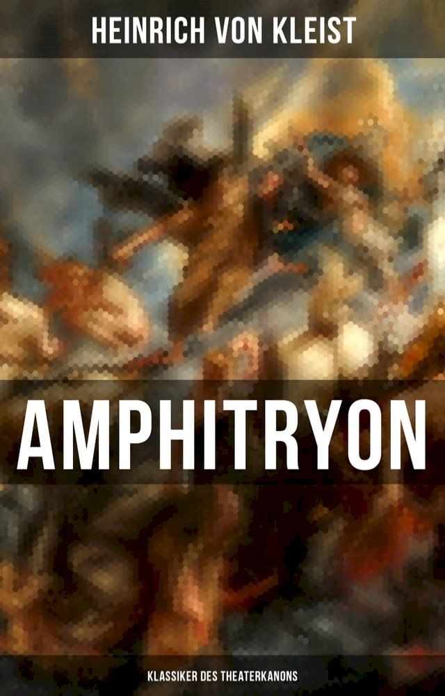  Amphitryon (Klassiker des Theaterkanons)(Kobo/電子書)