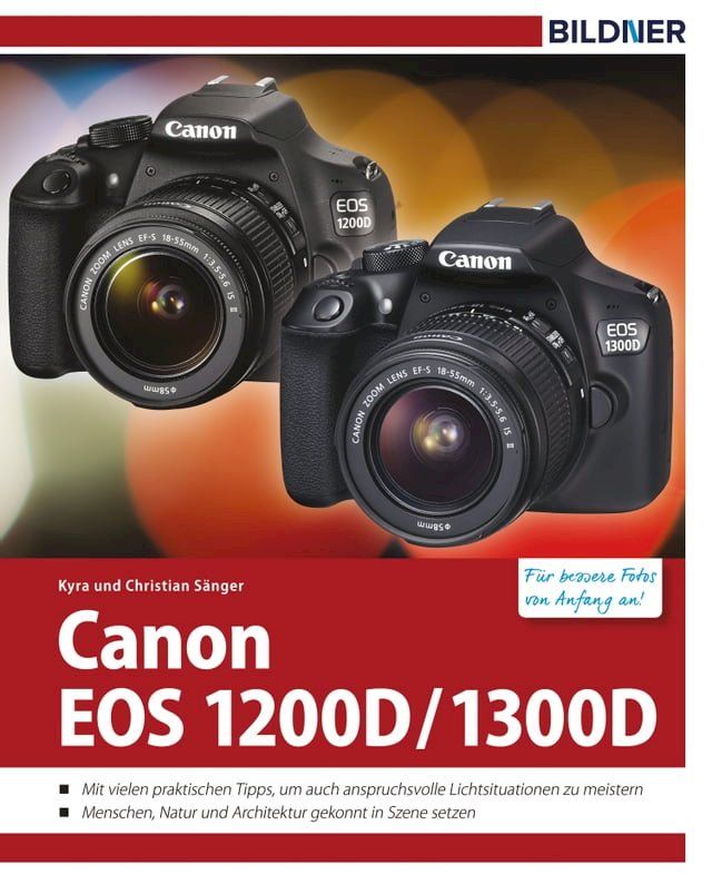  Canon EOS 1200D / 1300D - F&uuml;r bessere Fotos von Anfang an!(Kobo/電子書)