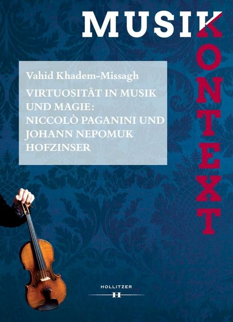 Virtuosit&auml;t in Musik und Magie: Niccol&ograve; Paganini und Johann Nepomuk Hofzinser(Kobo/電子書)