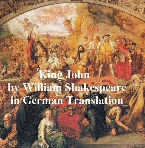 Leben und Tod des Koenigs Johann (King John in German translation)(Kobo/電子書)