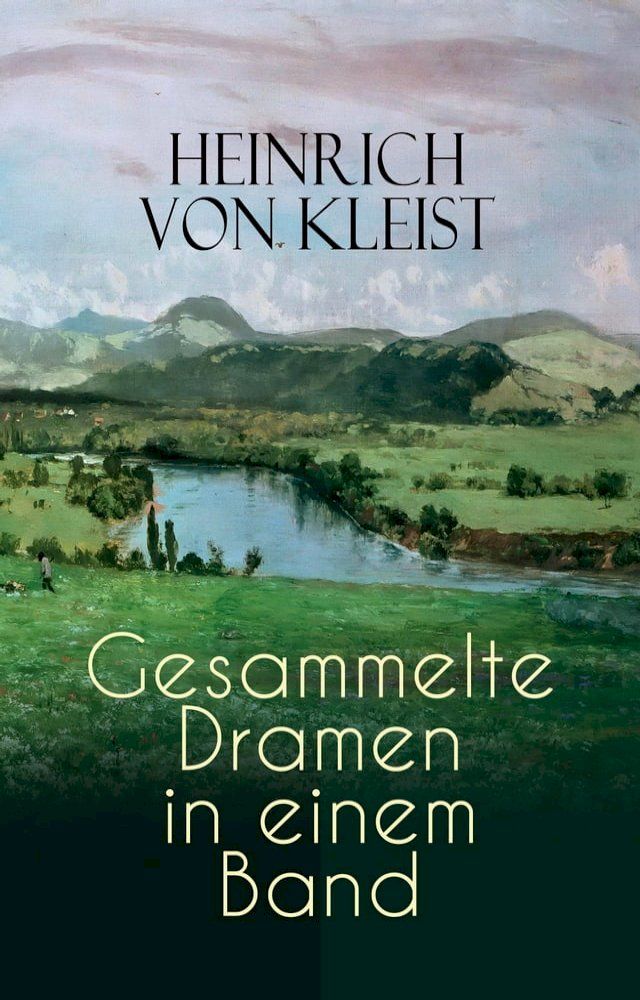  Heinrich von Kleist: Gesammelte Dramen in einem Band(Kobo/電子書)