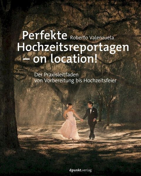 Perfekte Hochzeitsreportagen – on location!(Kobo/電子書)