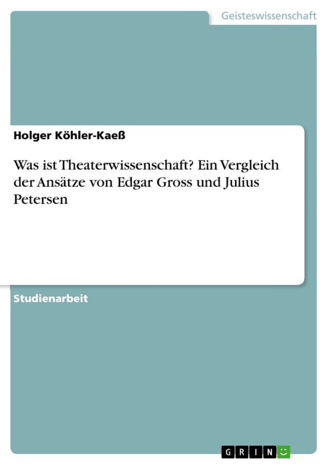  Was ist Theaterwissenschaft? Ein Vergleich der Ansätze von Edgar Gross und Julius Petersen(Kobo/電子書)