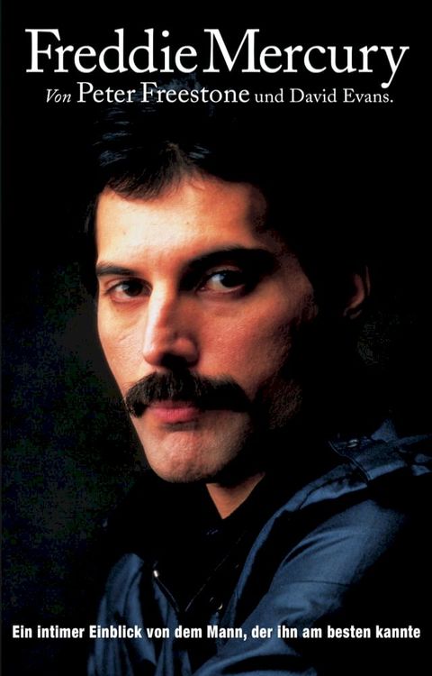 Freddie Mercury: Ein intimer Einblick von dem Mann, der ihn am besten kannte.(Kobo/電子書)