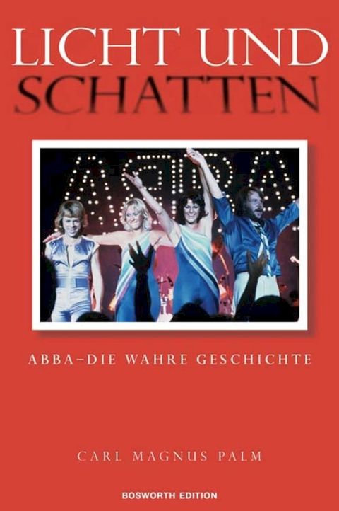 Licht Und Schatten ABBA - Die Wahre Geschichte(Kobo/電子書)