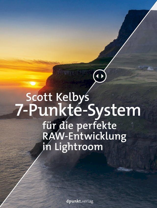  Scott Kelbys 7-Punkte-System für die perfekte RAW-Entwicklung in Lightroom(Kobo/電子書)