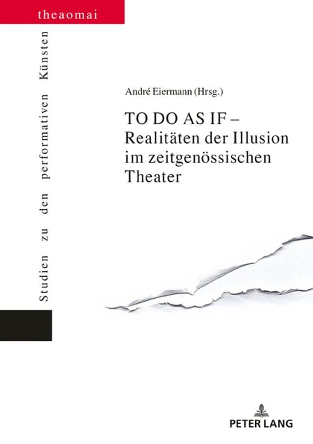  TO DO AS IF – Realitaeten der Illusion im zeitgenoessischen Theater(Kobo/電子書)